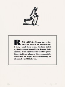 Glenn Ligon, Runaways, 1993. Lithograph, from a suite of ten, 16 x 12 inches. Whitney Museum of American Art, New York; gift of the Peter Norton Family Foundation, 94.29.1-10. Digital image © Whitney Museum of American Art