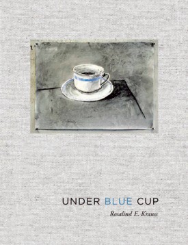 cover of Under Blue Cup by Rosalind E. Krauss (MIT Press, 2011)
