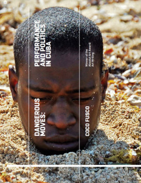 Cover of Coco Fusco's "Dangerous Moves: Performance and Politics in Cuba," published by Tate, 2015.